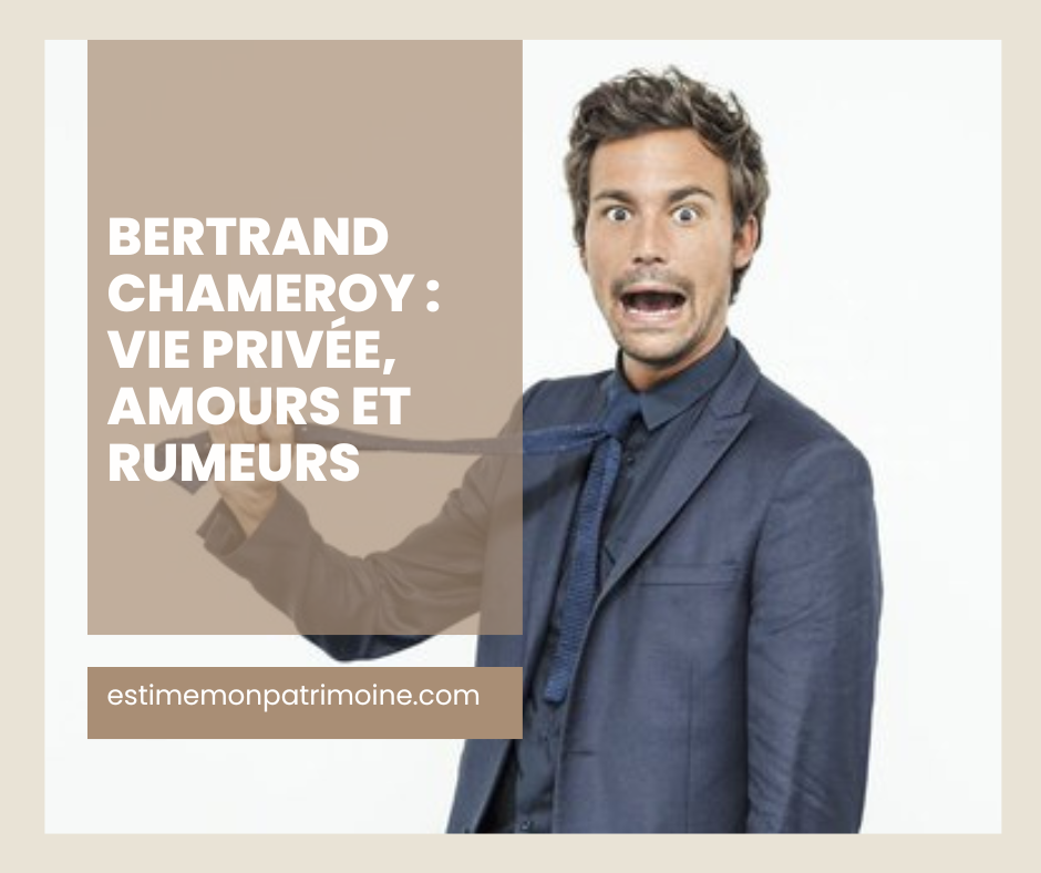 Homme en costume bleu tenant sa cravate, texte "Bertrand Chameroy : Vie privée, amours et rumeurs" et "estimemonpatrimoine.com".