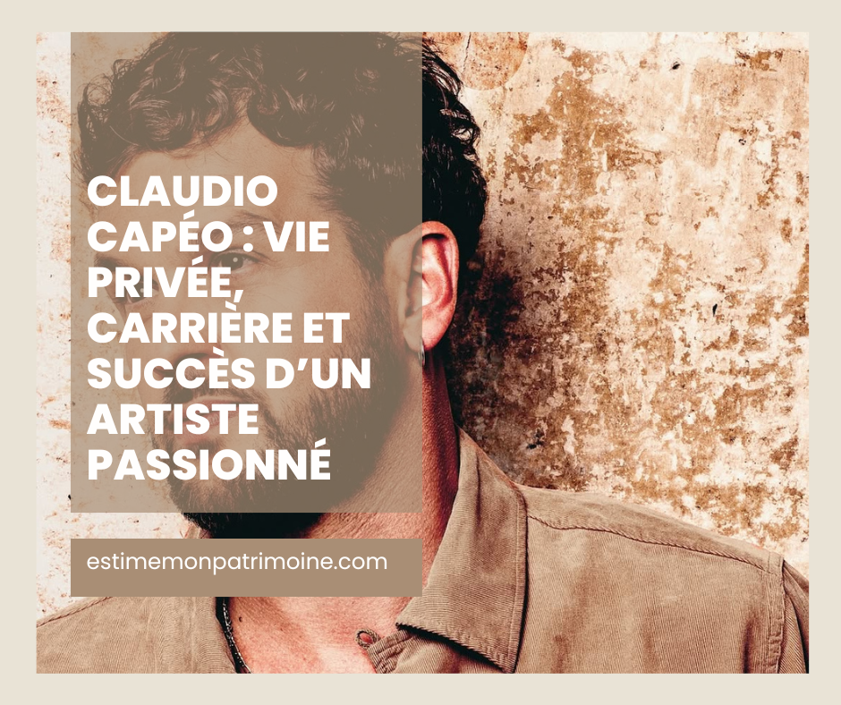 Image d'un homme avec une barbe et des cheveux bouclés, partiellement visible, avec un texte en superposition qui dit : "Claudio Capéo : vie privée, carrière et succès d'un artiste passionné". En bas, il y a une URL : estimemonpatrimoine.com.