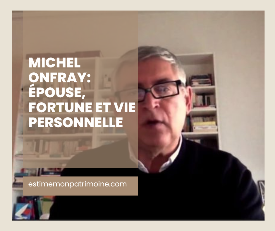 Un homme avec le visage flouté est assis devant une bibliothèque. Le texte sur l'image indique "Michel Onfray: Épouse, fortune et vie personnelle". En bas, il y a l'adresse d'un site web : estimemonpatrimoine.com.