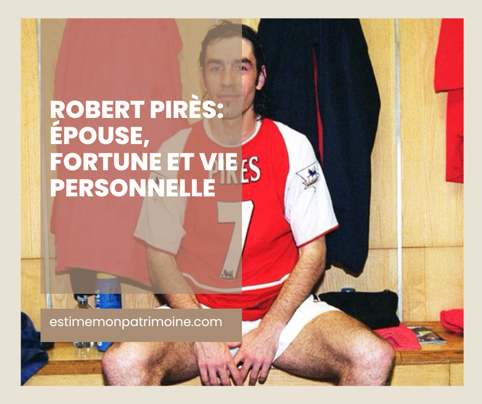 Un joueur de football assis dans un vestiaire, portant un maillot rouge et blanc avec le numéro 7 et le nom "Pires". Le texte superposé indique "Robert Pirè épouse, fortune et vie personnelle". Le site web "estimemonpatrimoine.com" est mentionné en bas.